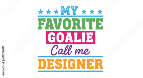 My favorite goalie call me designer apparel gifts for sports fan