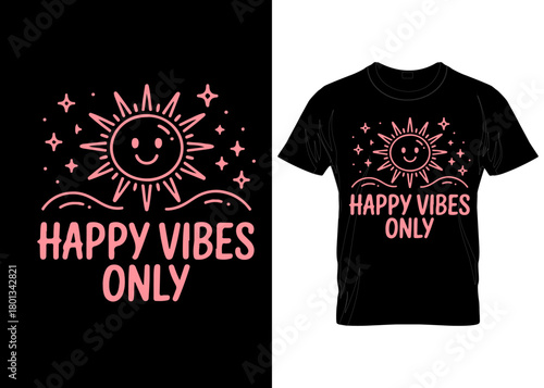 Happy Vibes Only Doodle Sun T-Shirt Design – Positive Quote Graphic Tee