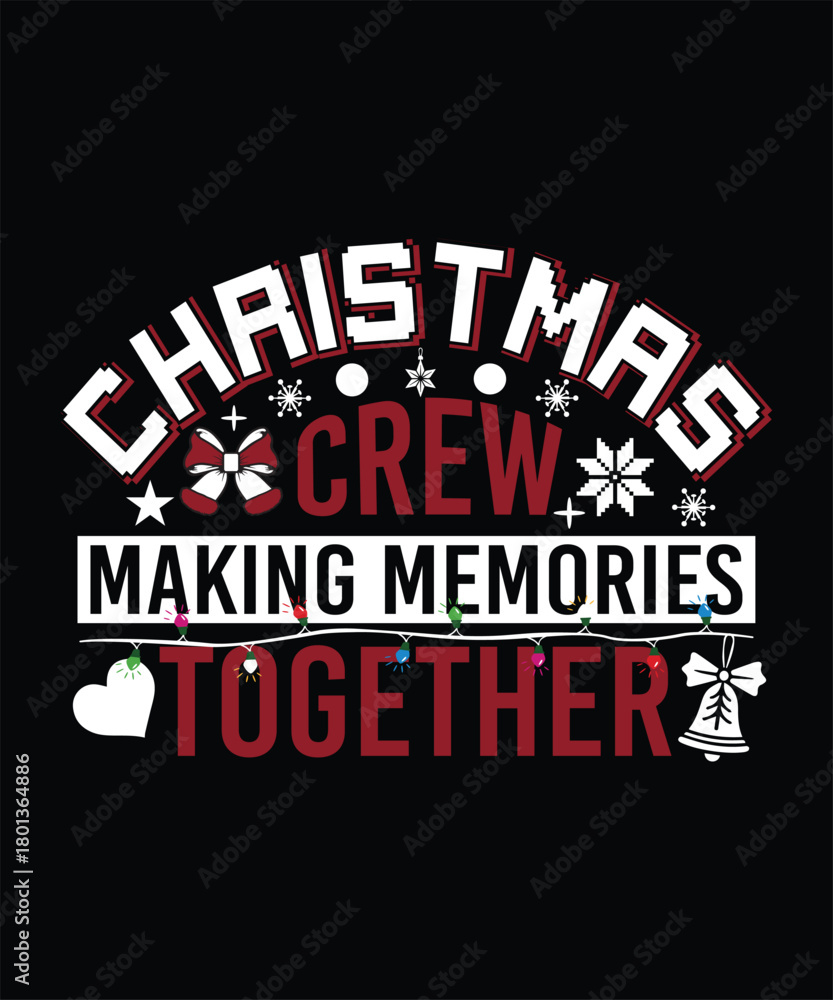 Obraz premium CHRISTMAS CREW MAKING MEMORIES TOGETHER TSHIRT DESIGN