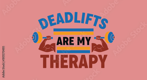 Deadlifts are my therapy fitness workout gym motivation design