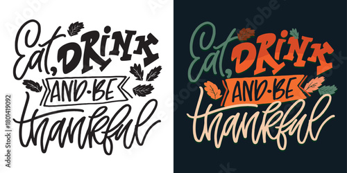 Happy ThanksGiving - Give Thanks - Be Grateful - cute hand drawn doodle lettering. For t-shirt print, mug, bag. 100% hand drawn vector