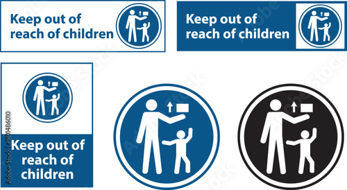 Child safety sign. Keep out of reach of children sign. 