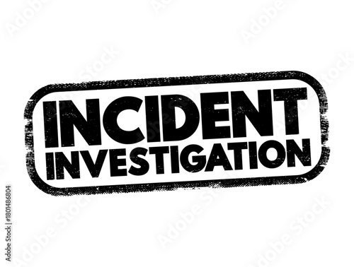 Incident Investigation - process for reporting, tracking, and investigating incidents, text concept stamp