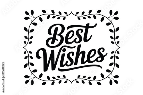 Elegant text with "Best Wishes" inside a decorative floral border with leaves and tendrils, symbolizing good fortune and celebration.