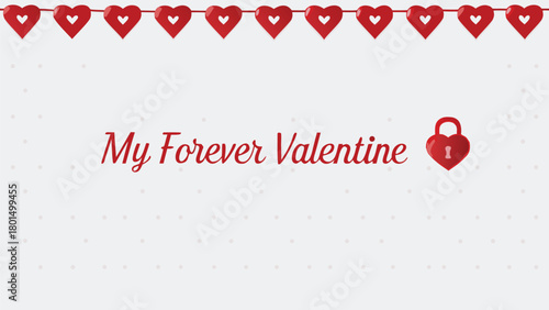 My forever valentine text with a heart shaped lock and a garland of red hearts at the top on a light grey background with subtle polka dots