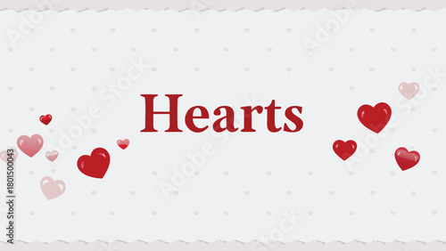 A festive background with the word hearts in large red lettering surrounded by scattered red and pink hearts of various sizes and opacities on a light gray textured background with a decorative border