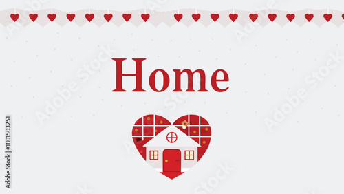 Cozy home sweet home concept with a heart shaped illustration of a house and decorative heart garland above the word home
