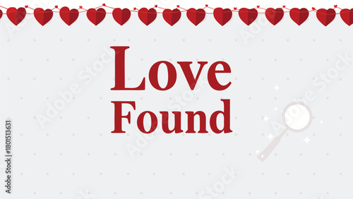 The words love found in red text on a light grey background with a string of red paper hearts across the top and a magnifying glass with sparkles on the right side