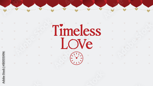 Timeless love inscription with a clock symbol and decorative heart garlands at the top conveying enduring affection and romance