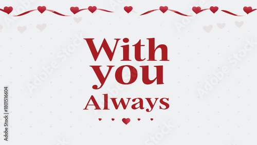 Romantic with you always text in a deep red font adorned with a festive garland of red hearts and ribbons at the top and scattered heart motifs in the background