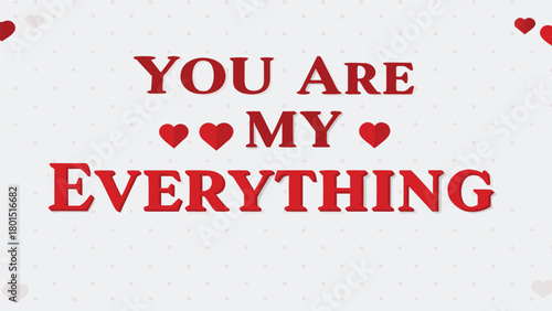 You are my everything romantic message with red hearts and polka dots on a light gray background perfect for valentines day or love cards