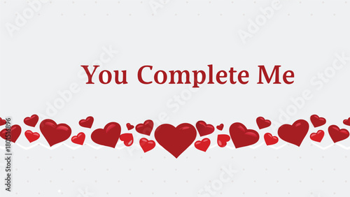 Romantic background with red hearts and the text you complete me perfect for valentine s day or expressing love and affection