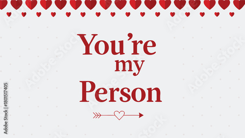 You re my person romantic valentine s day greeting with red hearts and arrow illustration on a light background