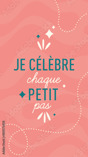 Phrase positive « Je célèbre chaque petit pas » – Motivation quotidienne - Design moderne et minimaliste pour story instagram - Texte éditable