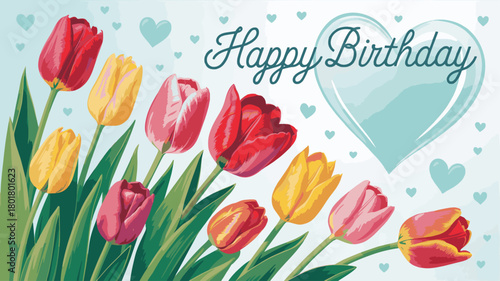 Happy birthday card featuring colorful tulips and a heartshaped balloon