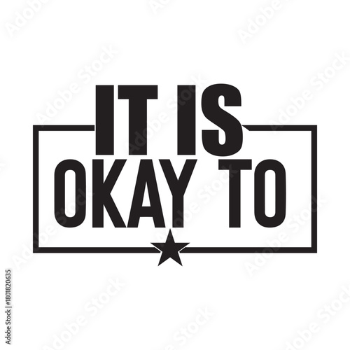 it is okay to  