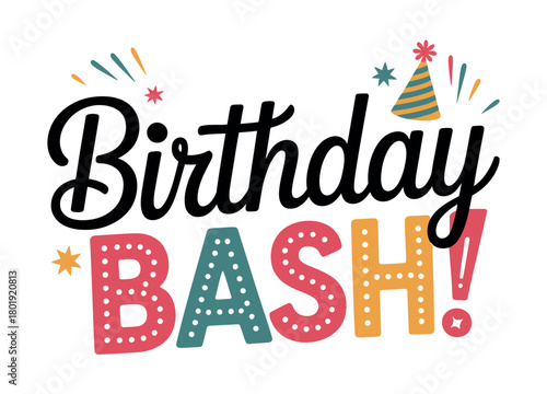 Decorative 'Birthday BASH!' text with festive elements like confetti and a party hat.