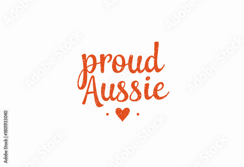 Illustration of the proud Aussie phrase in stylized lettering with a heart symbol, signifying national pride and love for Australia in a decorative design.