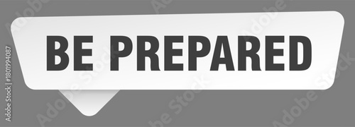 be prepared sign. be prepared white sticker isolated on gray background