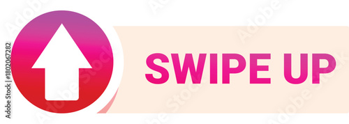Swipe up button featuring an upward arrow, indicating a call to action for users to swipe up for more content or information