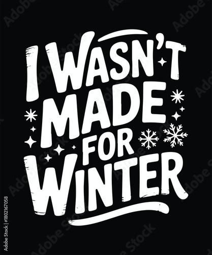 I wasn’t made for winter