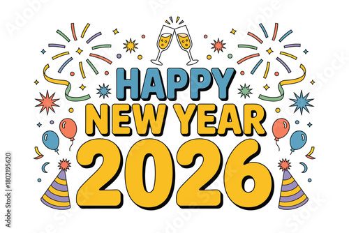 Happy New Year 2026 with fireworks, champagne flutes, balloons, and party hats celebrates the arrival of the new year.