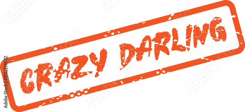 Grunge Orange Rectangular Stamp Effect Featuring Text Saying Crazy Darling