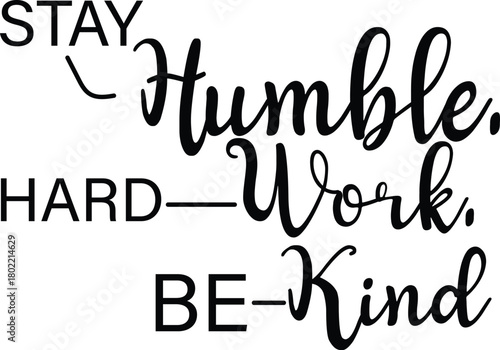 Vector art of stay humble work hard be kind text quote 