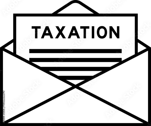 Envelope and letter sign with word taxation as the headline