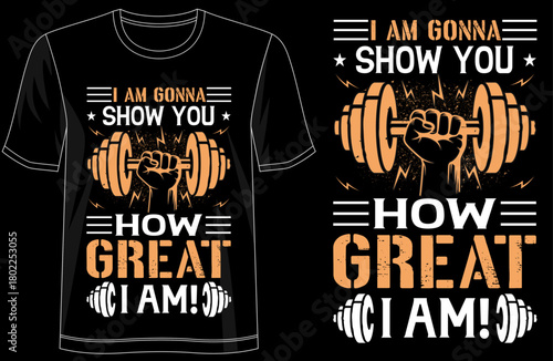 Im Gonna Show You How Great I Am, motivational quote t shirt design, inspirational typography tee, self confidence graphic shirt, ambitious mindset apparel, empowerment t-shirt