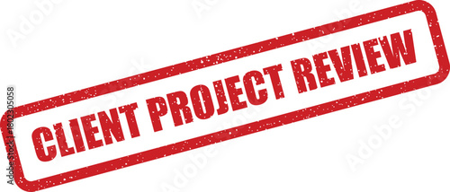 A bold red grunge rubber stamp clearly indicates CLIENT PROJECT REVIEW positioned diagonally on a stark white surface