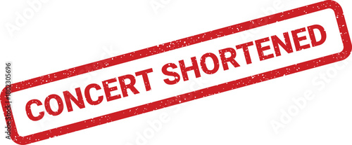A bold red rectangular grunge stamp with the phrase CONCERT SHORTENED clearly visible on an isolated white background