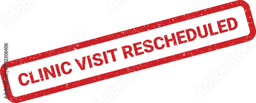 A bold red rectangular stamp with textured edges displays the important message CLINIC VISIT RESCHEDULED