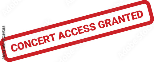 A clear red rectangular rubber stamp displays the bold text CONCERT ACCESS GRANTED with a distressed, textured surface