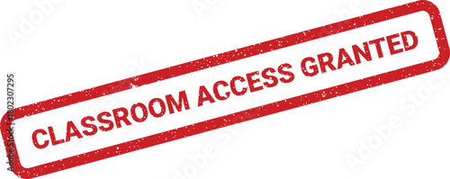 A clear red rectangular rubber stamp displaying the message CLASSROOM ACCESS GRANTED diagonally on a pristine white background