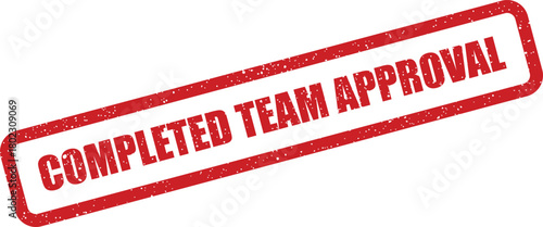 A distinct red rubber stamp mark showcasing COMPLETED TEAM APPROVAL with a grunge texture on a clean background