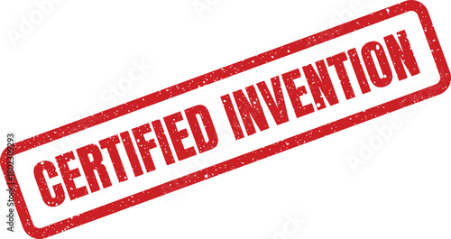 A distinctive red grunge rubber stamp proudly displays the impactful words CERTIFIED INVENTION on a crisp white background