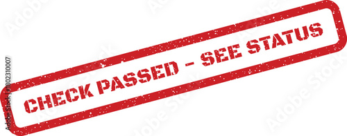 A distinctive red rectangular stamp impression with a textured border highlights the text CHECK PASSED SEE STATUS