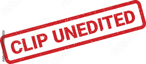 A grunge textured red rectangular rubber stamp prominently displays the informative text CLIP UNEDITED