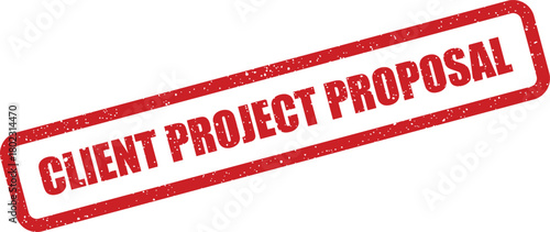 A prominent red grunge rubber stamp explicitly states CLIENT PROJECT PROPOSAL against a pure white isolated backdrop