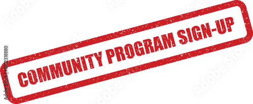A prominent red rectangular stamp features the clear text COMMUNITY PROGRAM SIGN UP with a distinct grunge effect