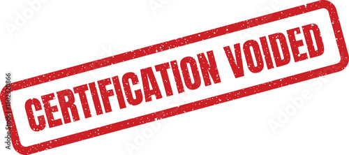 A rectangular red grunge rubber stamp text reading CERTIFICATION VOIDED displayed on a bright white surface