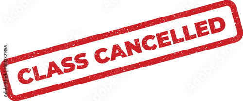 A rectangular red rubber stamp featuring textured grunge effects clearly indicates CLASS CANCELLED on a clean white background