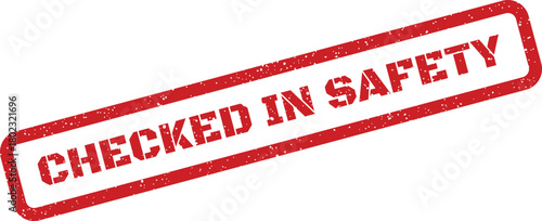 A rectangular red rubber stamp impression stating CHECKED IN SAFETY on a clear white surface
