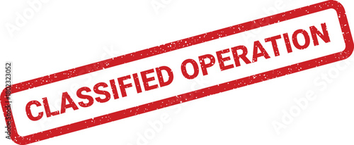 A red grunge rubber stamp clearly marks CLASSIFIED OPERATION on a white background, denoting secrecy and critical missions