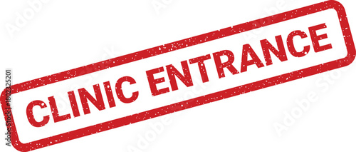 A red rectangular grunge rubber stamp clearly displays the words CLINIC ENTRANCE on a clean white background