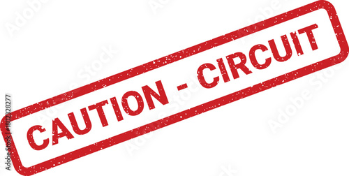 A red rectangular rubber stamp with a grunge effect displays the warning CAUTION CIRCUIT on a pure white background