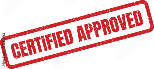 A textured red rubber stamp displaying the important words Certified Approved on a clean white surface