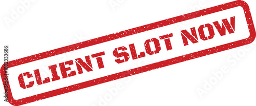 A vibrant red distressed rubber stamp clearly shows the important urgent message CLIENT SLOT NOW on a white surface