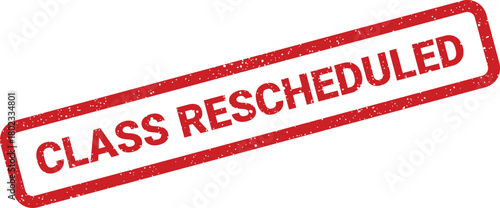 A vibrant red rectangular rubber stamp clearly displays the message CLASS RESCHEDULED on a white background
